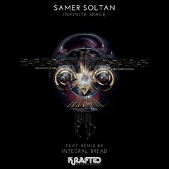 PREMIERE: Samer Soltan - Infinite Space (Integral Bread Remix) [Krafted Underground]