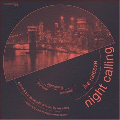 ike release - night calling (previews)