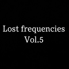 Lost frequencies Vol.5