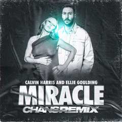 Calvin Harris & Ellie Goulding - Miracle (CHANS Remix)