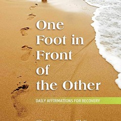 EBOOK READ One Foot in Front of the Other: Daily Affirmations for Recovery
