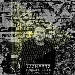 432HERTZ  Podcast Series Episode 01/SY