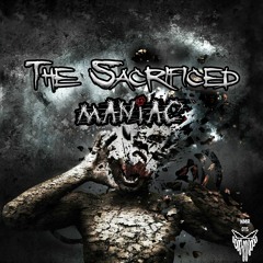 The Sacrificed - Maniac [NMR015]