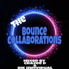 THE BOUNCE COLLABORATIONS VOL 1 (CRAZEE D & SIK INDIVIDUAL)