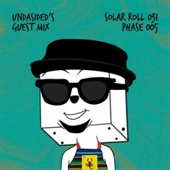 Solar Roll 031 (UNDASIDED's Guest Mix)