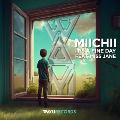 MIICHII - It's A Fine Day feat. Miss Jane (2023 Original Mix)