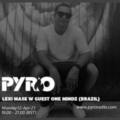 One Mindz @ Guest Mix for Lexi Mase on Pyro Radio [April 12, 2021]