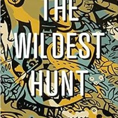 [Download] KINDLE 📤 The Wildest Hunt: True Stories of Game Wardens and Poachers by R