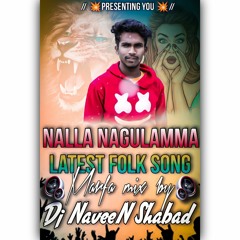 Nalla Nagulamma Latest Folk song Marfa mix by Dj NaveeN Shabad