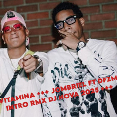 +++VITAMINA +++ JOMBRIEL FT DFZM ++ INTRO RMX DJ NOVA 2025 +++