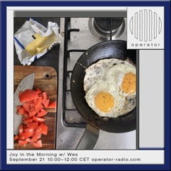 Joy in the Morning #10 @ Operator Radio - 21.09.24