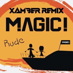 MAGIC! - Rude (XAMBER Remix)