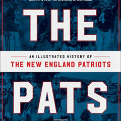 [FREE] EBOOK √ The Pats: An Illustrated History of the New England Patriots by  Glenn
