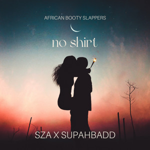 SZA X SUPABADD -No Shirt(AfricanBootySlappers)