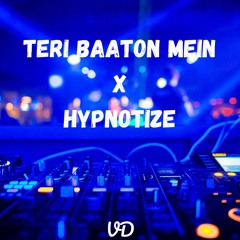 Teri Baaton Mein x Hypnotize