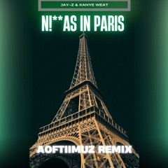 N*ggas In Paris (Aoftiimuz Remix) - Jay-Z & Kanye Weat  Free DL