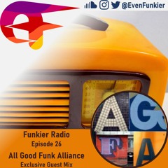Funkier Radio Episode 26 (All Good Funk Alliance Exclusive Guest Mix)