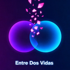 Entre Dos Vidas