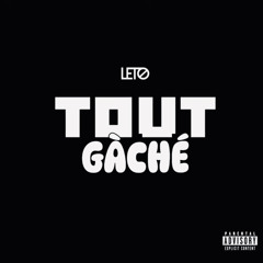 Leto - Tout Gâché ..