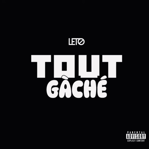 Leto - Tout Gâché ..