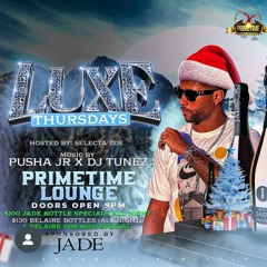 07.12.23 Luxe Thursday at PrimeTime Lounge Ft. @RealDjTunezz & @PushaJr.