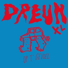 DREUN XL - Op't Gevoel