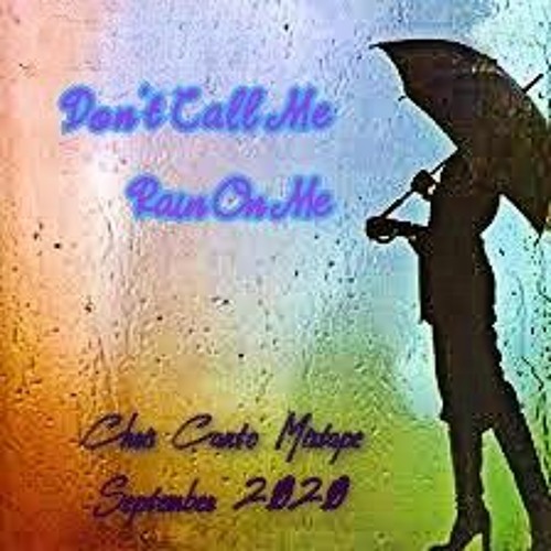 Don't Call Me, Rain On Me [Chris Canto Mixtape - September 2020]