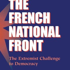 ❤read⚡ The French National Front: The Extremist Challenge To Democracy
