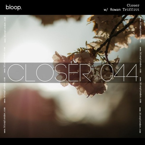 Closer w/ Rowan Triffitt (May 2022)