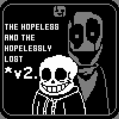 [Undertale: Call Of The Void] The Hopeless And The Hopelessly Lost [v2 Cover] +FLP