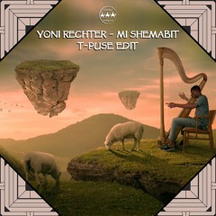 FREE DOWNLOAD: Yoni Rechter - Mi Shemabit (T-Puse Edit)