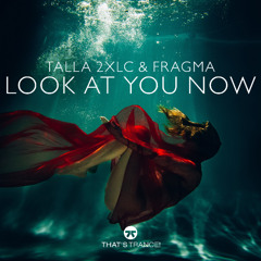 Talla 2XLC & Fragma - Look At You Now