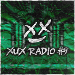 XUX Radio #9 (Dubstep, Trap, ...)