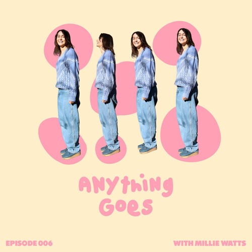 Anything Goes With Millie Watts Episode #006 + guest mix: Faro (A&R Spotlight)