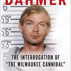 [VIEW] PDF 📙 Grilling Dahmer: The Interrogation Of "The Milwaukee Cannibal" by  Patr