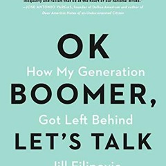 [VIEW] KINDLE 🗸 OK Boomer, Let's Talk: How My Generation Got Left Behind by  Jill Fi