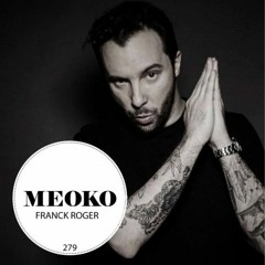 MEOKO Podcast Series | Franck Roger (February 2019 - #279)