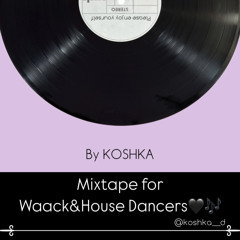 Mixtape for Waack&House Dancers/Work by KOSHKA