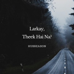 Larkay, Theek Hai Na?