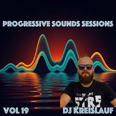 Progressive Sounds Sessions Vol 19 set by Dj Kreislauf