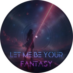 Let Me Be Your Fantasy (2025 Dance Edit)