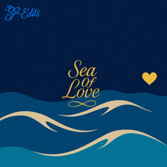 SEA OF LOVE  (EDIT)
