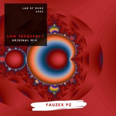 [LOD #003] FauzexPZ - Low Frequency ( Original mix)