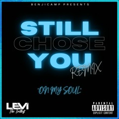 Still Chose You (Remix) "On My Soul"