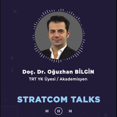 #93 Doç. Dr. Oğuzhan BİLGİN | Stratcom Talks