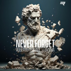Roberto Ferrari Feat. Wyna - Never Forget (Radio Version)
