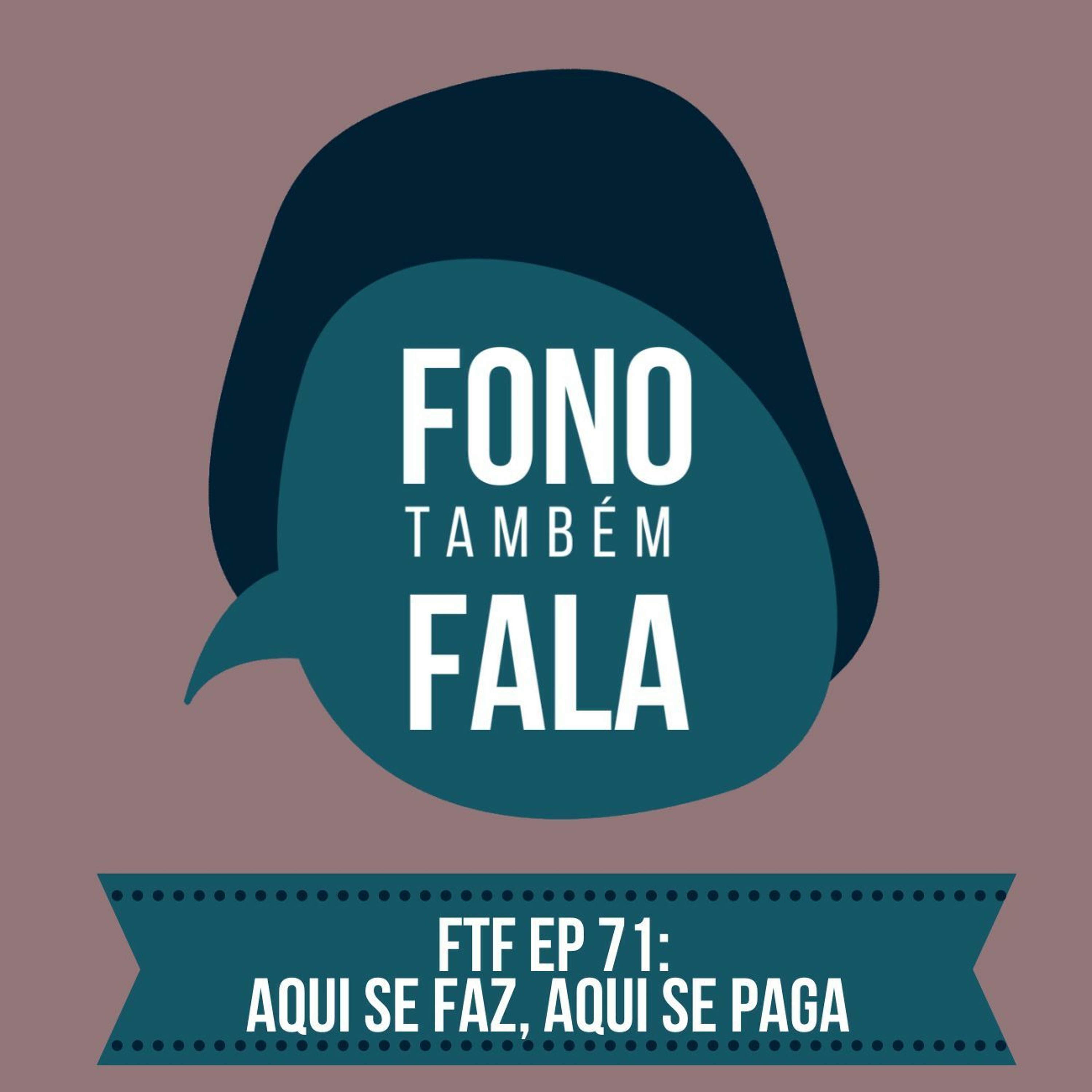 FTF Episódio 71: Aqui se faz, aqui se paga episode artwork