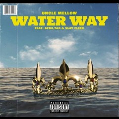 Water Way(feat. Afro,Slay Fleek & TAB)