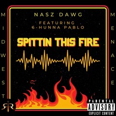 Spittin This Fire (Featuring 6-Hunna Pablo)
