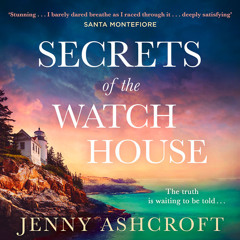Secrets of the Watch House, By Jenny Ashcroft, Read by Hannah Genesius